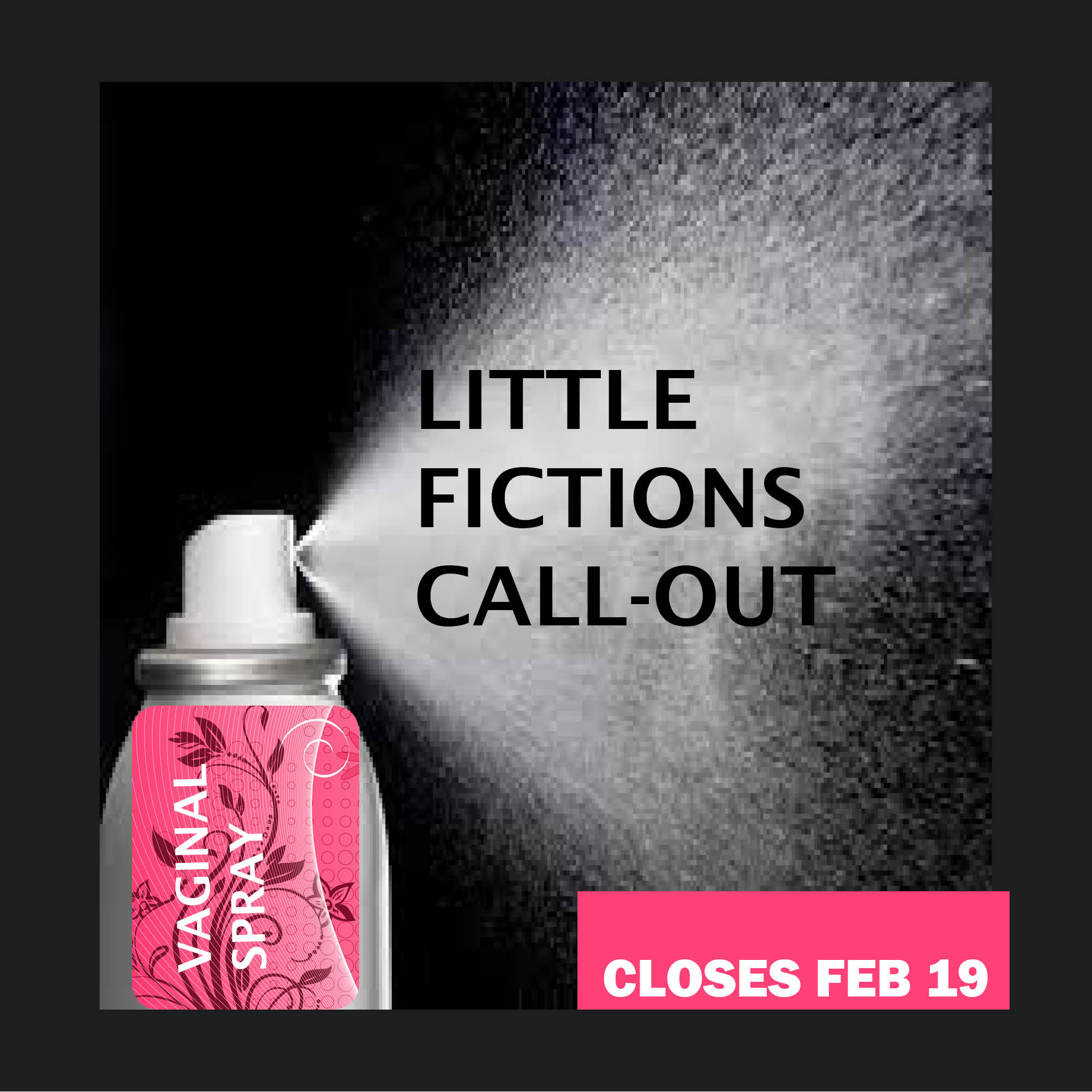 Little Fictions Callout: Vaginal Spray